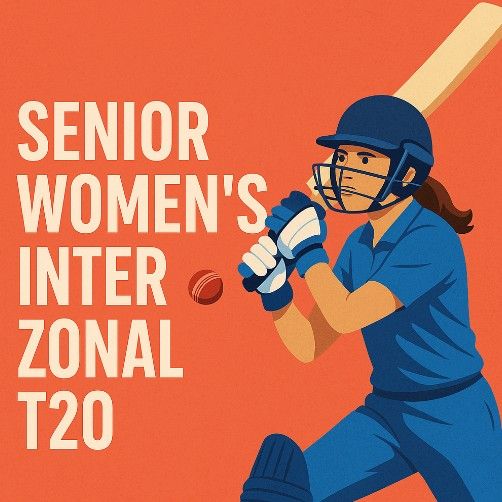 Senior Women’s Inter Zonal T20 Trophy 2025 Senior Women’s Inter Zonal T20 Trophy 2025